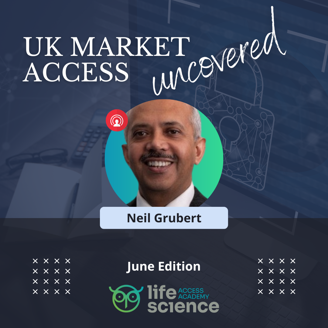 UK Market Access Uncovered: In Conversation with Neil Grubert – June Edition