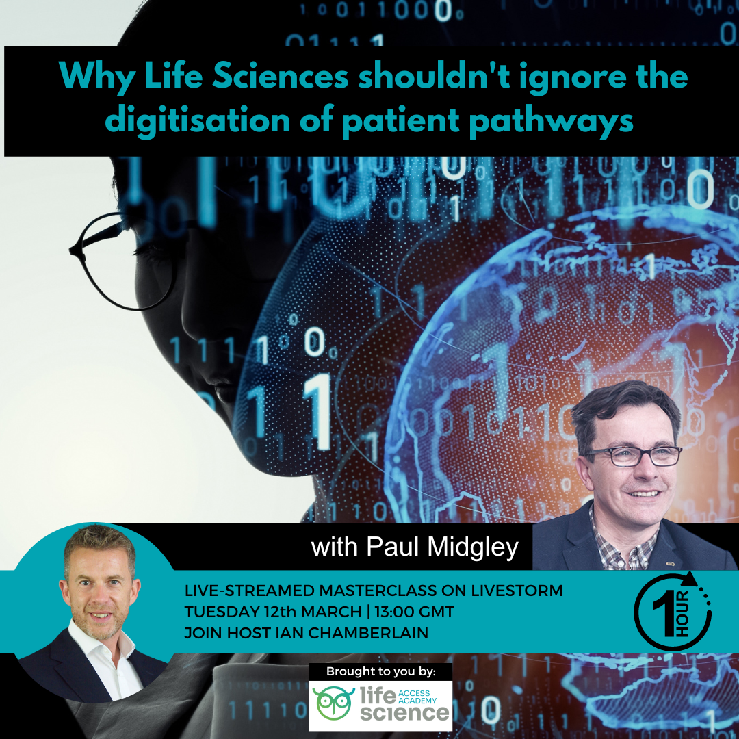 Why Life Sciences shouldn’t ignore the digitisation of patient pathways: a Paul Midgley Masterclass