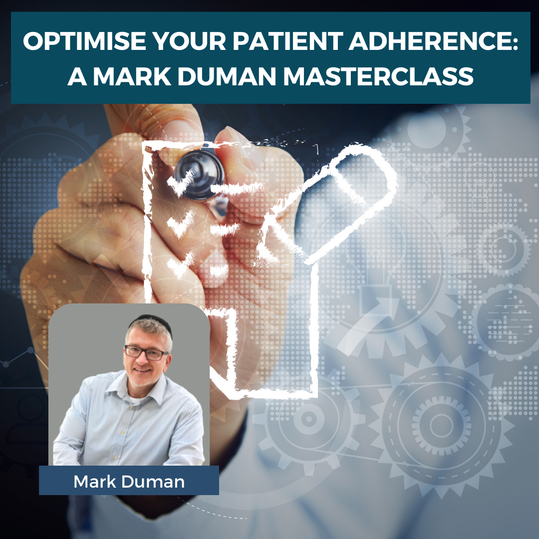 Optimise Your Patient Adherence: a Mark Duman masterclass