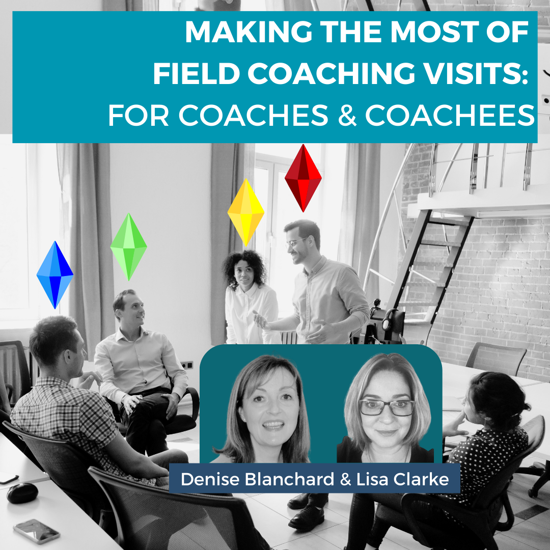 Making the Most of Field Coaching Visits – for Coaches & Coachees