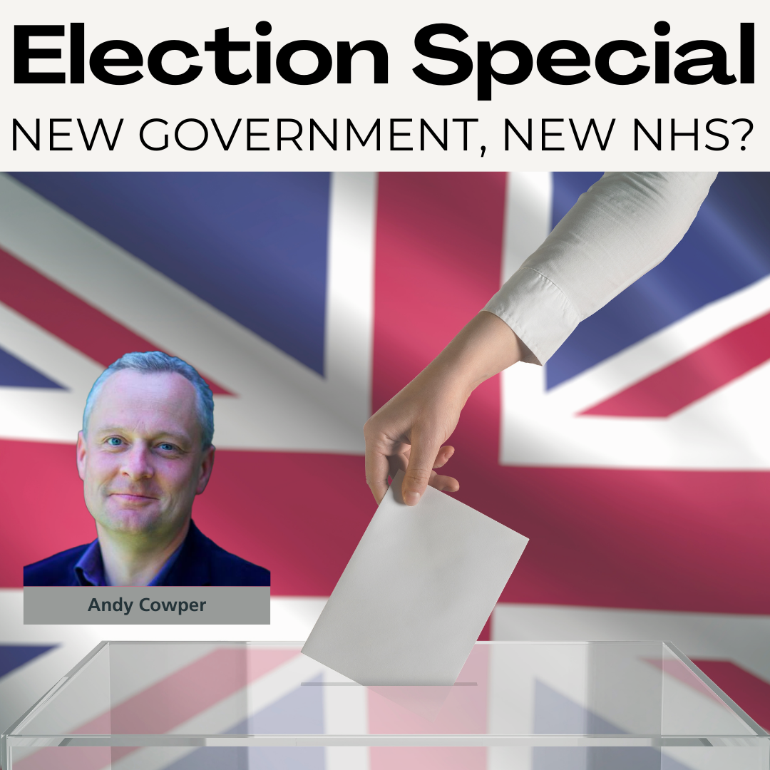 Election Special: New Government, New NHS?