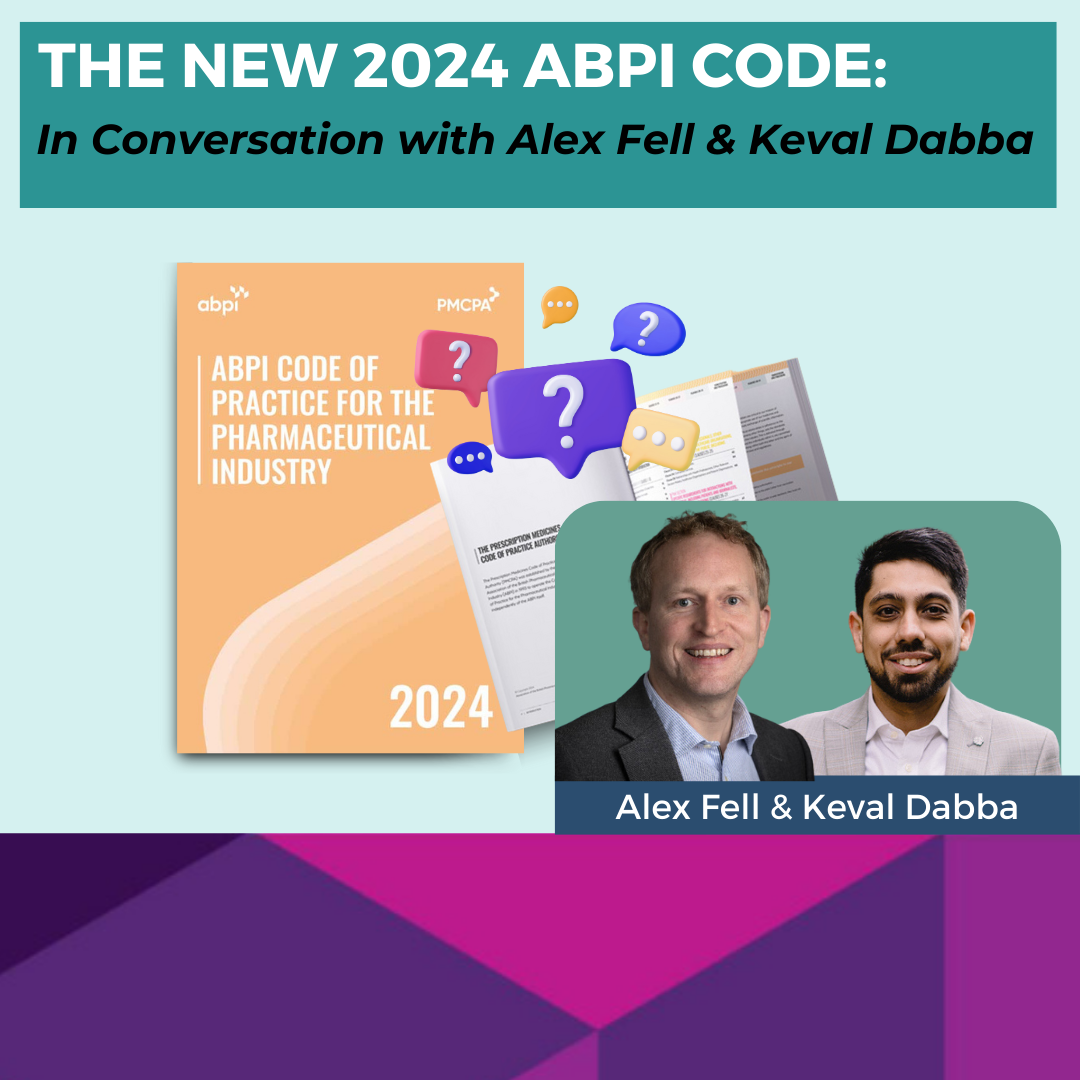 The New 2024 ABPI Code: In Conversation with Alex Fell & Keval Dabba