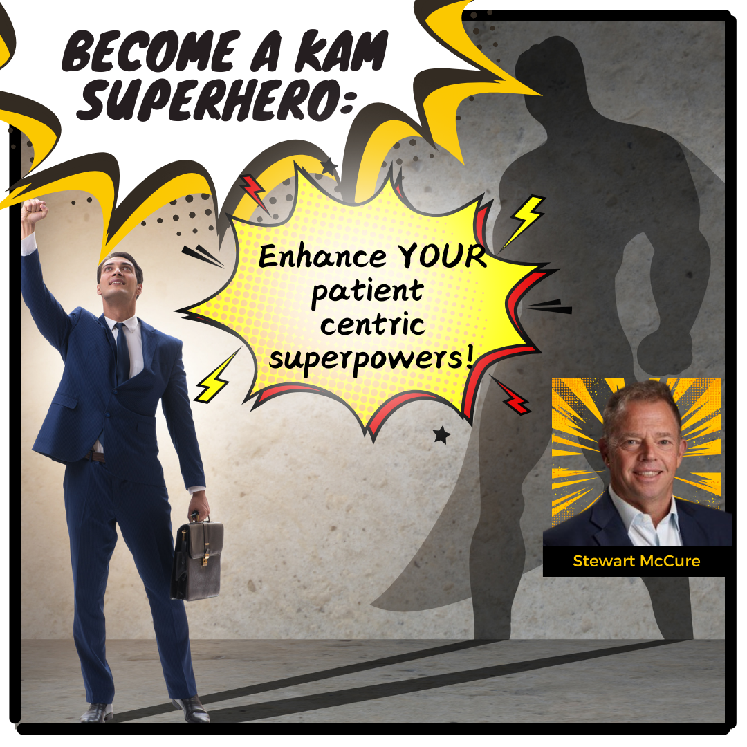 Become a KAM Superhero: Enhance YOUR patient centric superpowers!