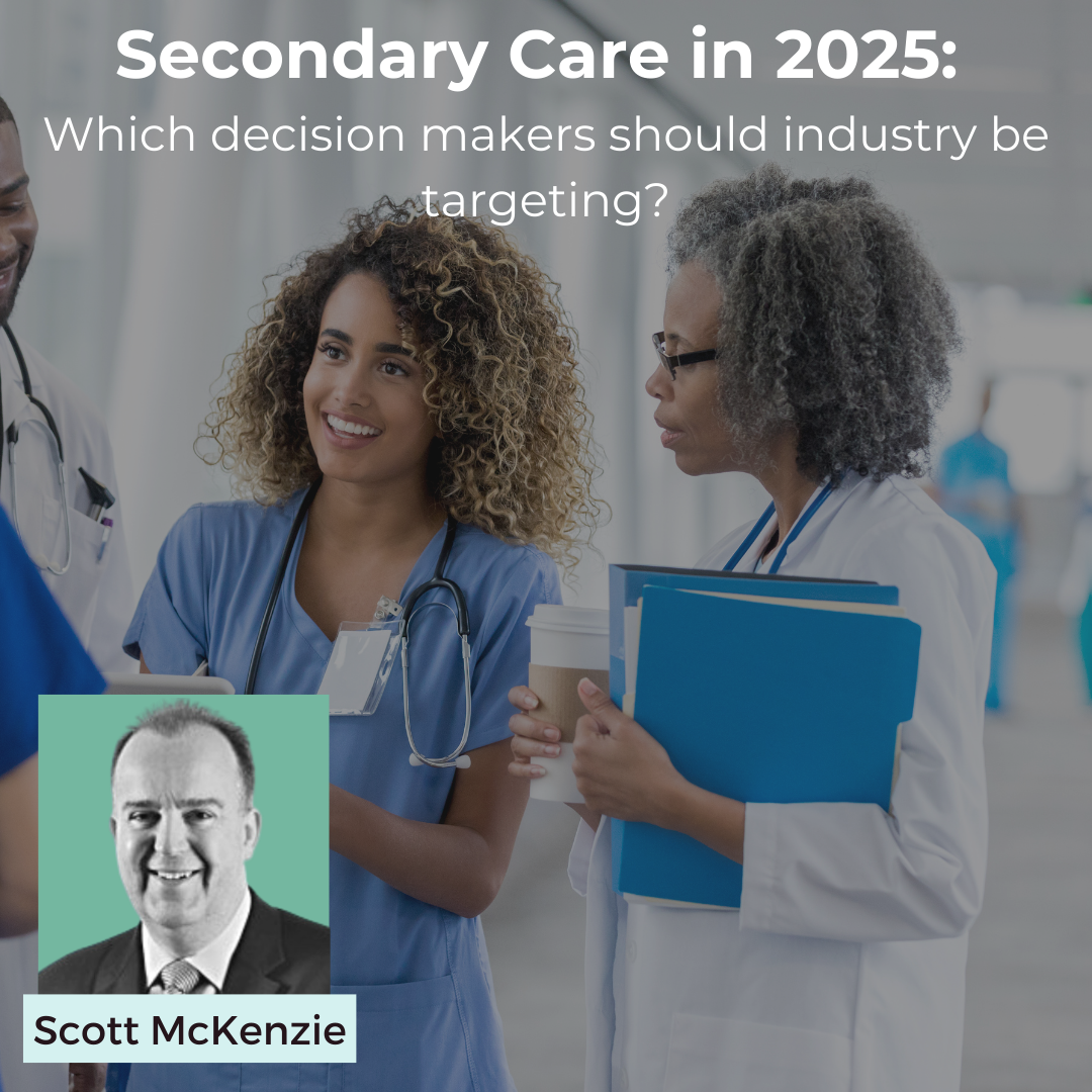 Secondary Care in 2025: Which decision makers should industry be targeting?