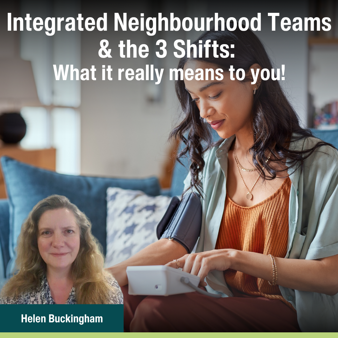 Integrated Neighbourhood Teams & the 3 Shifts: What it really means to you!