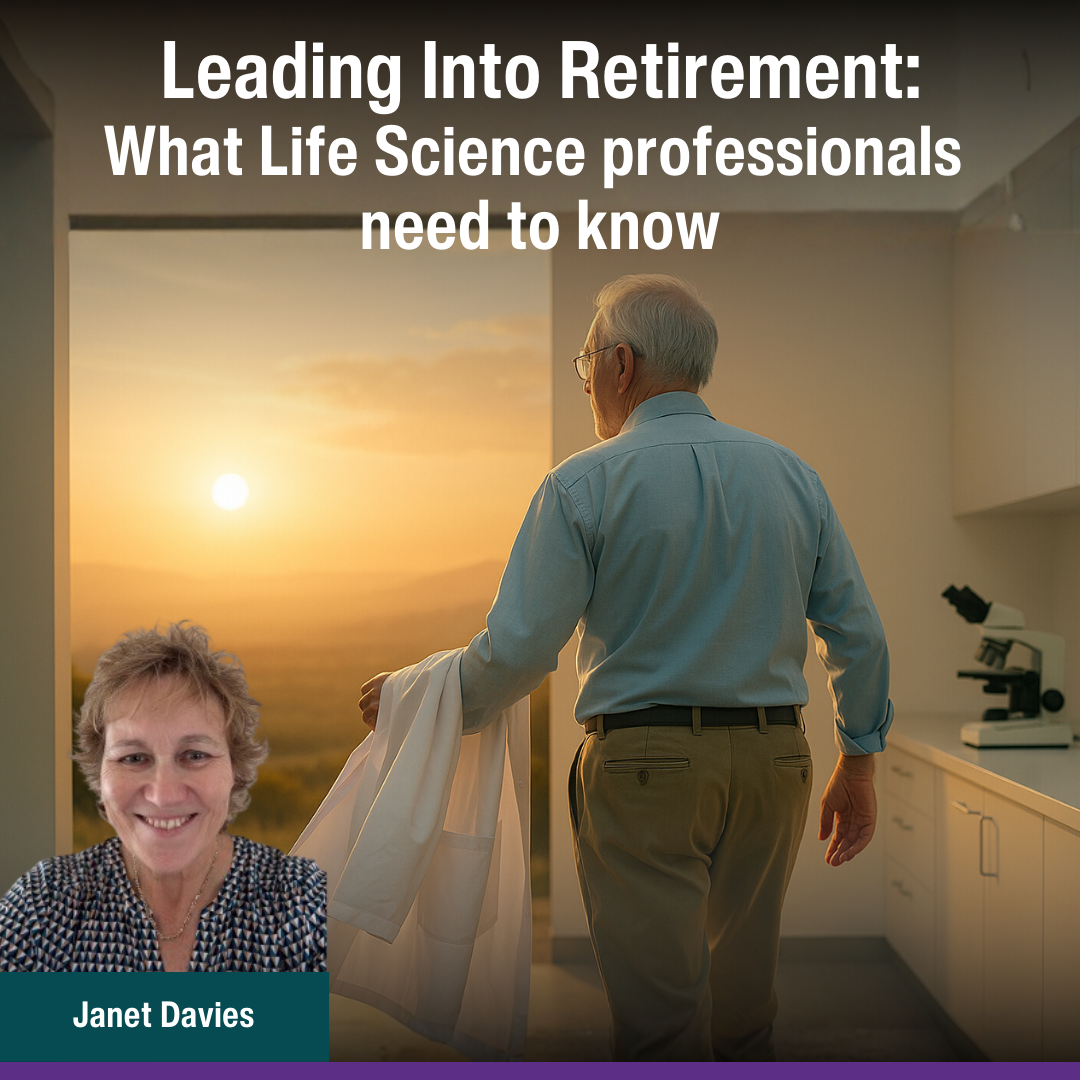 Leading Into Retirement: What Life Science professionals need to know