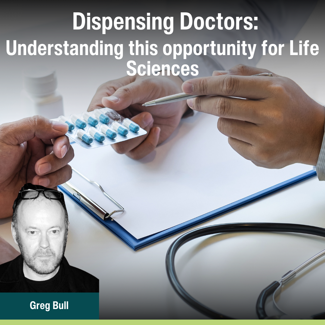 Dispensing Doctors: Understanding this opportunity for Life Sciences