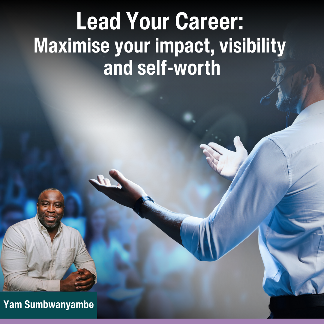 Lead Your Career: Maximise Your impact, visibility, and self-worth