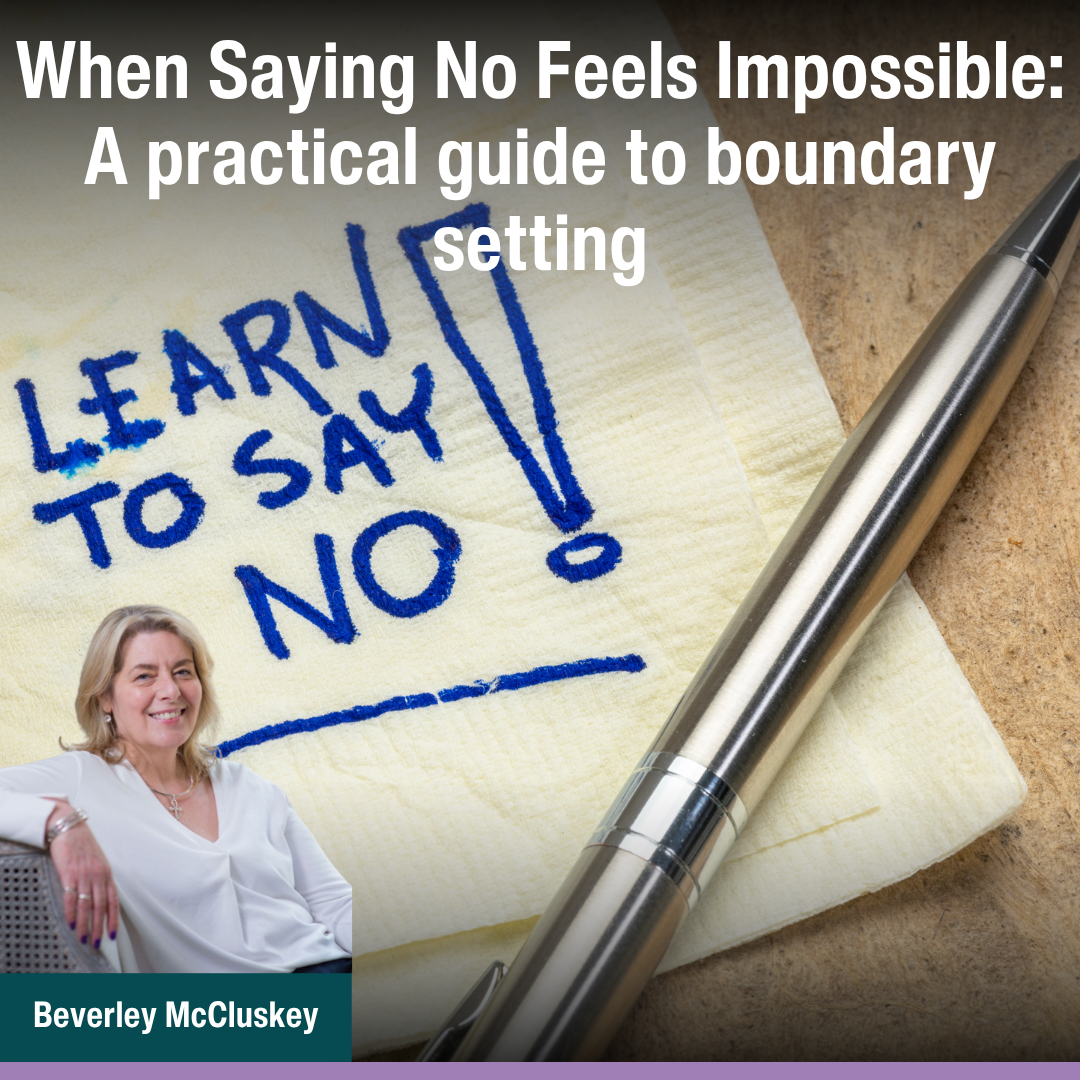 When Saying No Feels Impossible: A practical guide to boundary setting